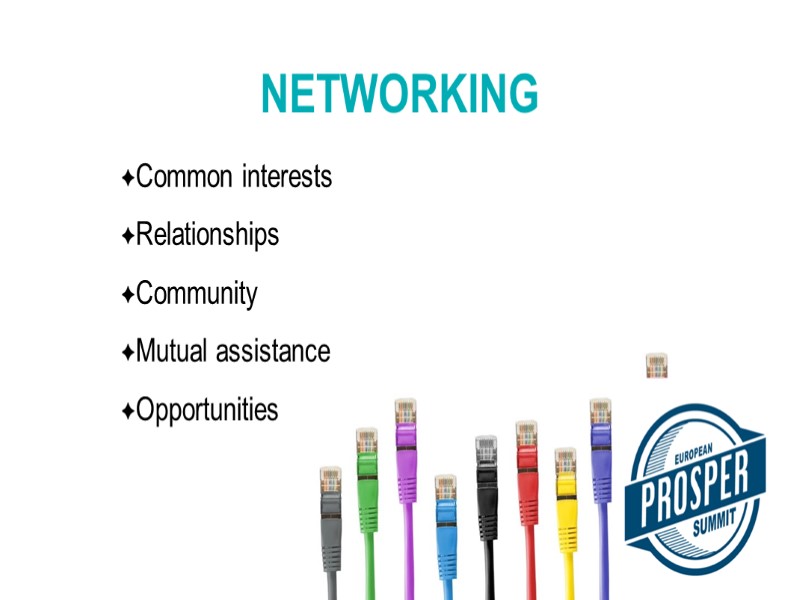 Common interests Relationships Community Mutual assistance Opportunities NETWORKING